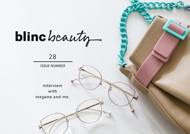 blinc beauty no.28 おしゃれ心くすぐるメガネアンドミー。 前編
